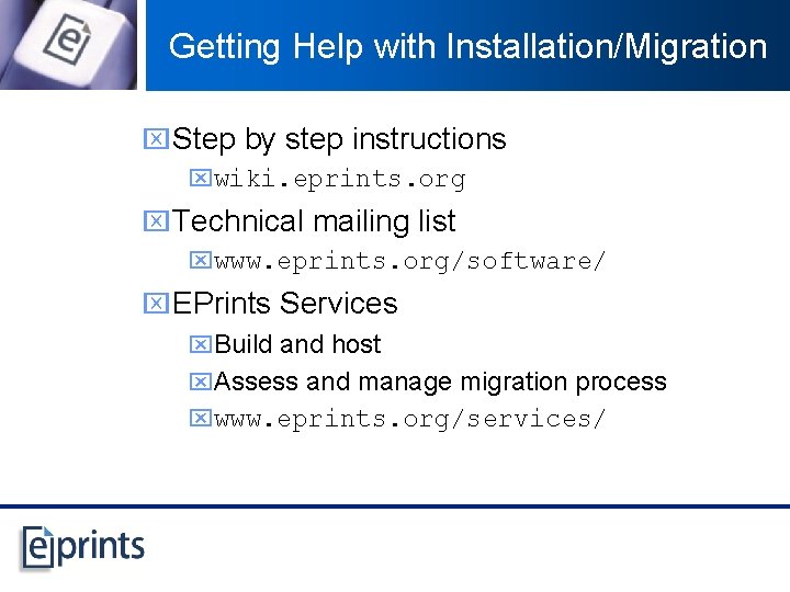 Getting Help with Installation/Migration x Step by step instructions xwiki. eprints. org x Technical
