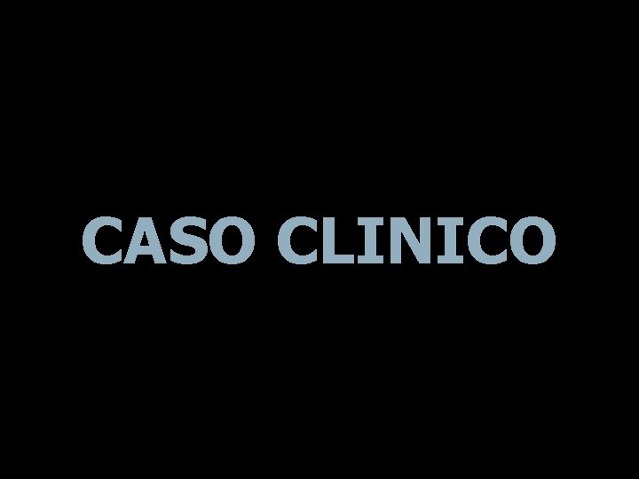 CASO CLINICO 