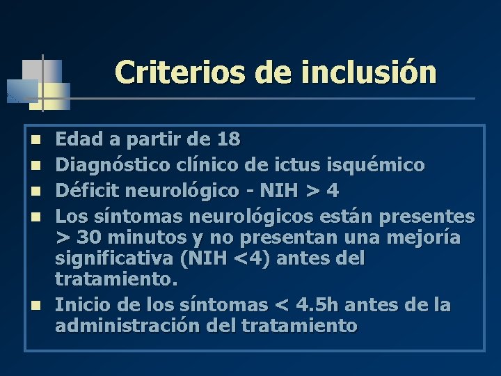 Criterios de inclusión n n Edad a partir de 18 Diagnóstico clínico de ictus
