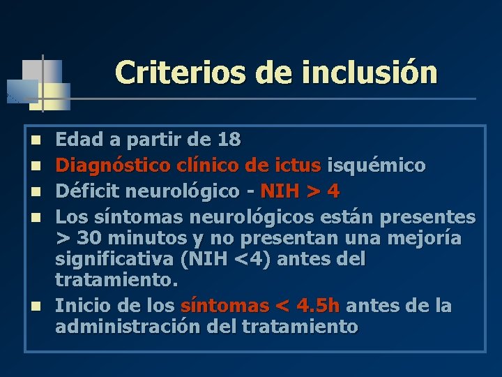 Criterios de inclusión n n Edad a partir de 18 Diagnóstico clínico de ictus