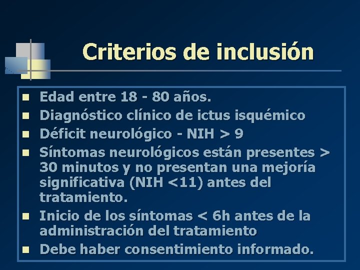 Criterios de inclusión n n n Edad entre 18 - 80 años. Diagnóstico clínico
