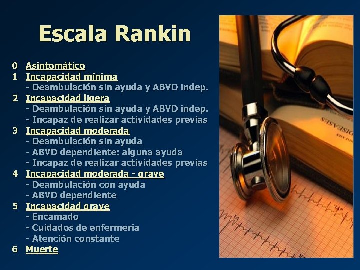 Escala Rankin 0 Asintomático 1 Incapacidad mínima - Deambulación sin ayuda y ABVD indep.