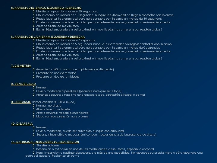 5. PARESIA DEL BRAZO IZQUIERDO / DERECHO 0. Mantiene la posición durante 10 segundos.