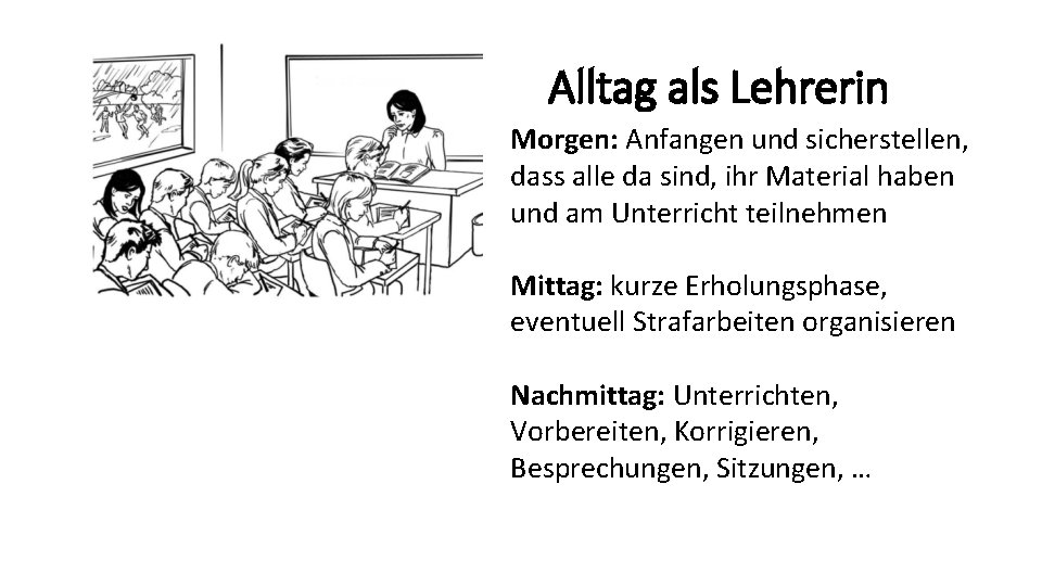 Alltag als Lehrerin Morgen: Anfangen und sicherstellen, dass alle da sind, ihr Material haben