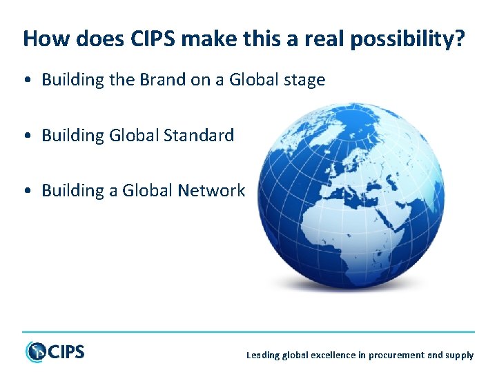 How does CIPS make this a real possibility? • Building the Brand on a