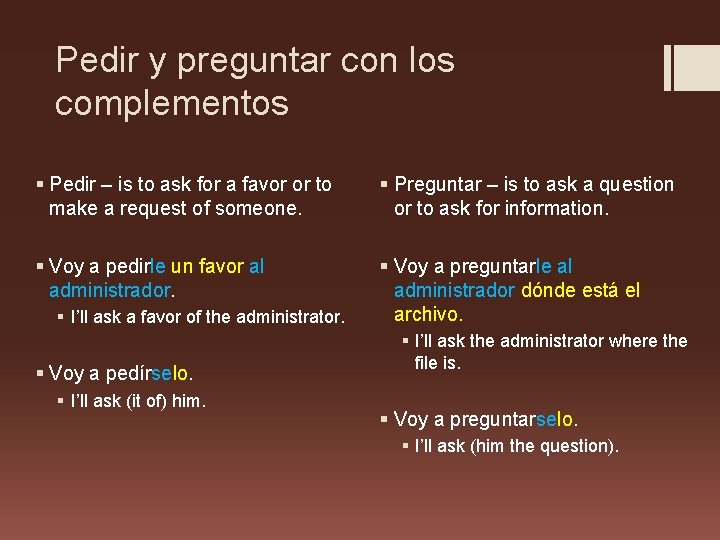 Pedir y preguntar con los complementos § Pedir – is to ask for a