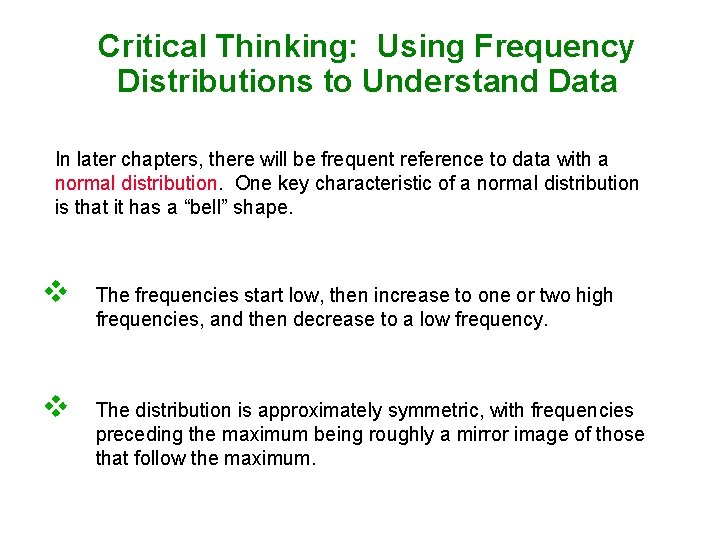 Critical Thinking: Using Frequency Distributions to Understand Data In later chapters, there will be