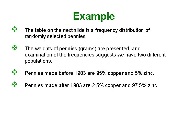 Example v The table on the next slide is a frequency distribution of randomly