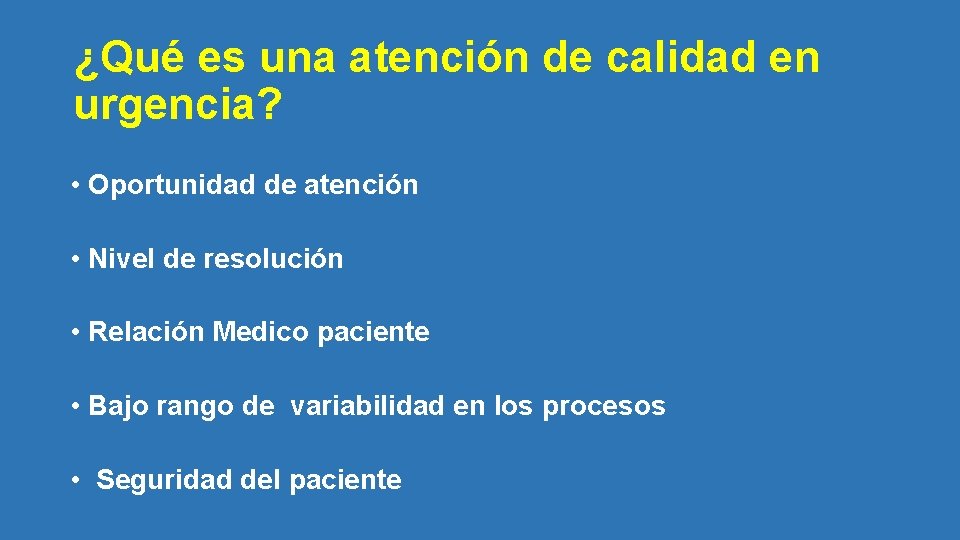 ¿Qué es una atención de calidad en urgencia? • Oportunidad de atención • Nivel