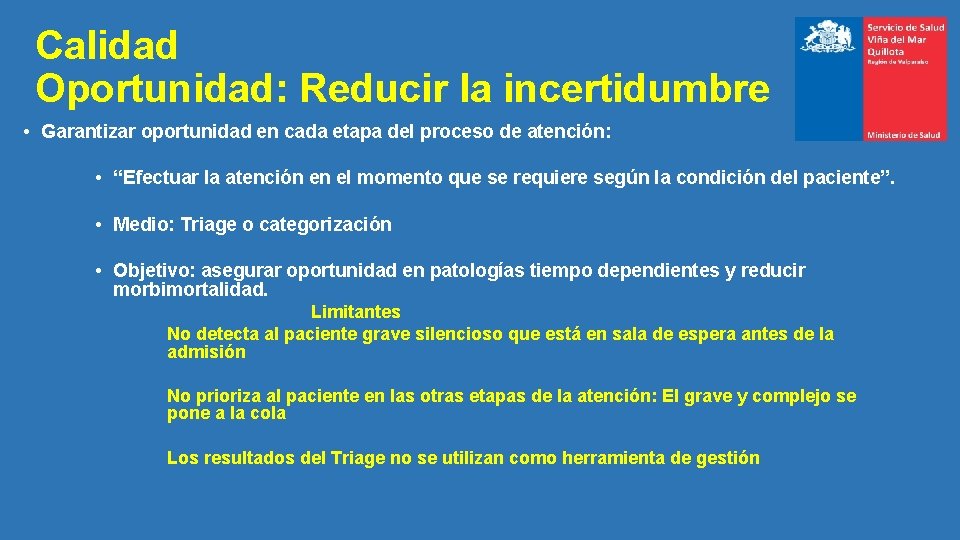 Calidad Oportunidad: Reducir la incertidumbre • Garantizar oportunidad en cada etapa del proceso de