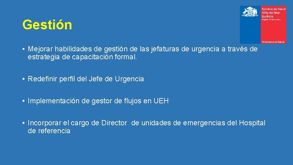 Gestión • Mejorar habilidades de gestión de las jefaturas de urgencia a través de