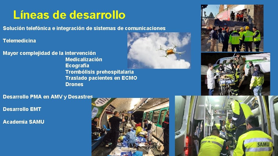 Líneas de desarrollo Solución telefónica e integración de sistemas de comunicaciones Telemedicina Mayor complejidad