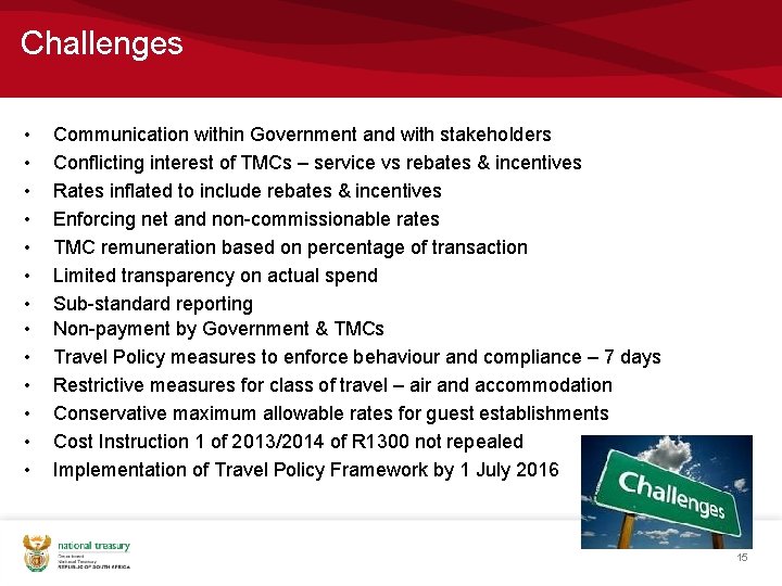 Challenges • • • • Communication within Government and with stakeholders Conflicting interest of