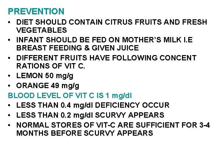 PREVENTION • DIET SHOULD CONTAIN CITRUS FRUITS AND FRESH VEGETABLES • INFANT SHOULD BE