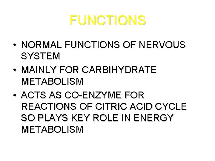 FUNCTIONS • NORMAL FUNCTIONS OF NERVOUS SYSTEM • MAINLY FOR CARBIHYDRATE METABOLISM • ACTS