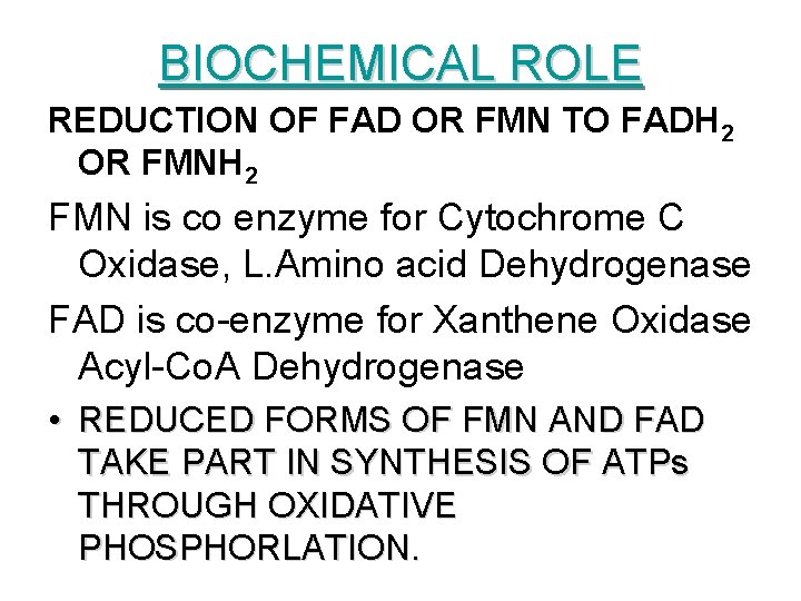 BIOCHEMICAL ROLE REDUCTION OF FAD OR FMN TO FADH 2 OR FMNH 2 FMN BIOCHEMICAL ROLE REDUCTION OF FAD OR FMN TO FADH 2 OR FMNH 2 FMN