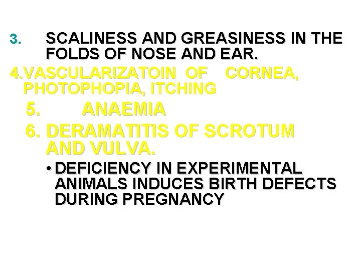 SCALINESS AND GREASINESS IN THE FOLDS OF NOSE AND EAR. 4. VASCULARIZATOIN OF CORNEA, SCALINESS AND GREASINESS IN THE FOLDS OF NOSE AND EAR. 4. VASCULARIZATOIN OF CORNEA,