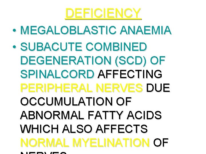 DEFICIENCY • MEGALOBLASTIC ANAEMIA • SUBACUTE COMBINED DEGENERATION (SCD) OF SPINALCORD AFFECTING PERIPHERAL NERVES