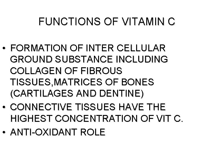 FUNCTIONS OF VITAMIN C • FORMATION OF INTER CELLULAR GROUND SUBSTANCE INCLUDING COLLAGEN OF