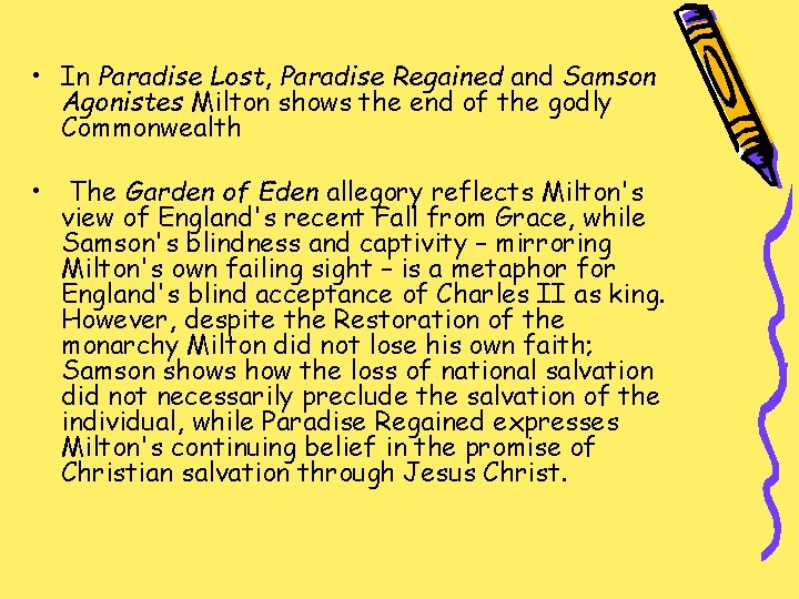  • In Paradise Lost, Paradise Regained and Samson Agonistes Milton shows the end