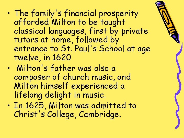  • The family's financial prosperity afforded Milton to be taught classical languages, first