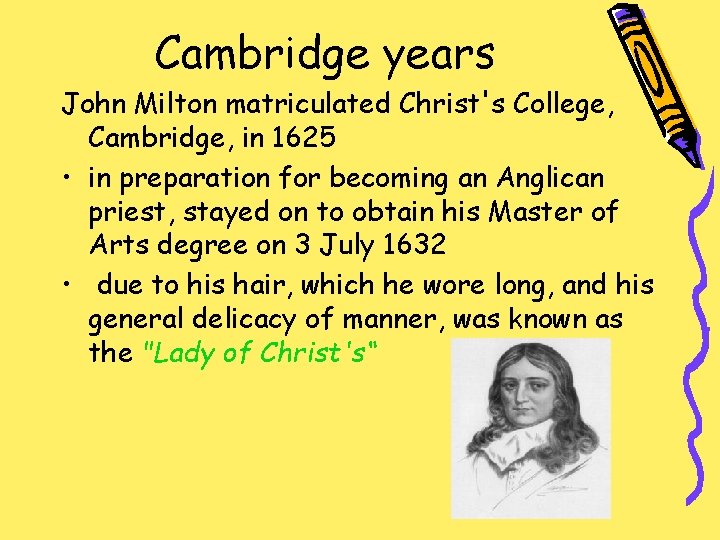 Cambridge years John Milton matriculated Christ's College, Cambridge, in 1625 • in preparation for