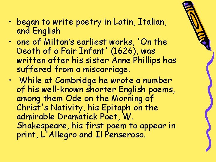  • began to write poetry in Latin, Italian, and English • one of