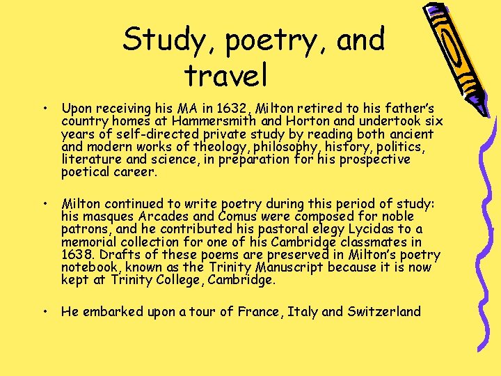Study, poetry, and travel • Upon receiving his MA in 1632, Milton retired to