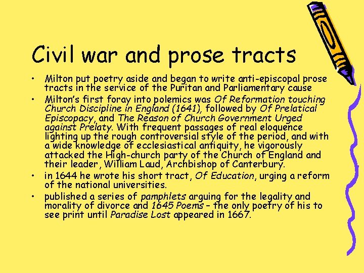 Civil war and prose tracts • Milton put poetry aside and began to write