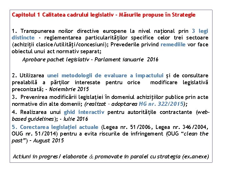 Capitolul 1 Calitatea cadrului legislativ - Măsurile propuse în Strategie 1. Transpunerea noilor directive