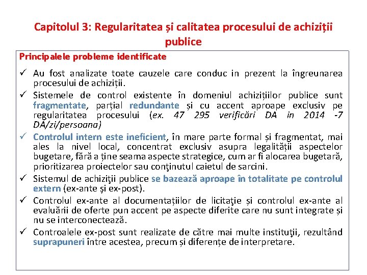 Capitolul 3: Regularitatea și calitatea procesului de achiziții publice Principalele probleme identificate ü Au