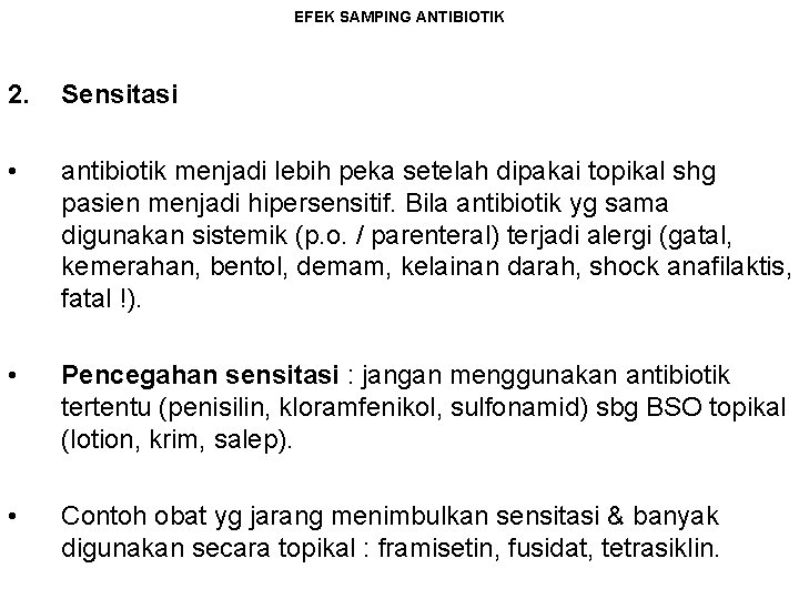 EFEK SAMPING ANTIBIOTIK 2. Sensitasi • antibiotik menjadi lebih peka setelah dipakai topikal shg