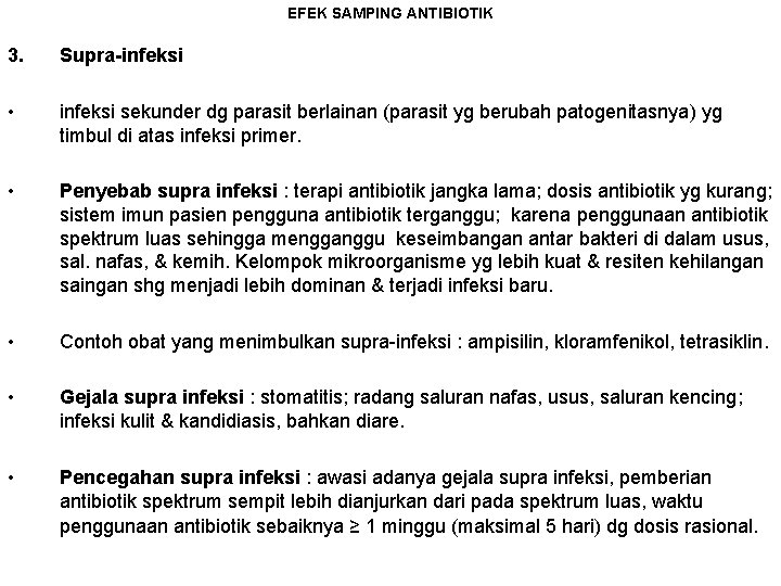 EFEK SAMPING ANTIBIOTIK 3. Supra-infeksi • infeksi sekunder dg parasit berlainan (parasit yg berubah