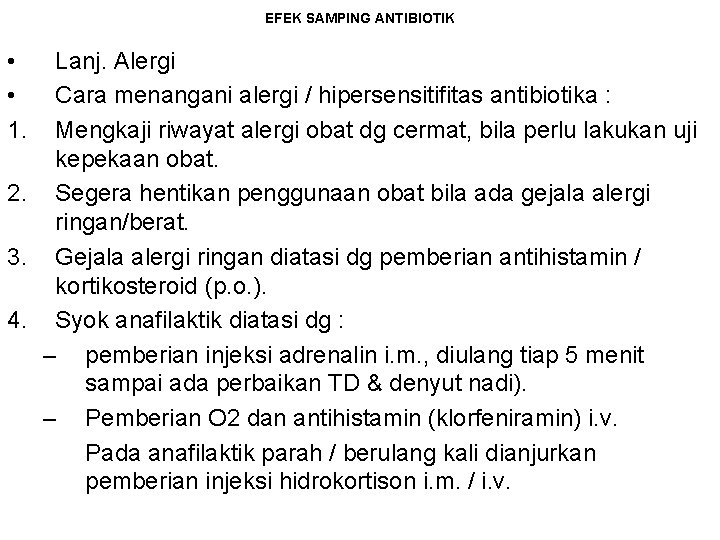 EFEK SAMPING ANTIBIOTIK • • 1. Lanj. Alergi Cara menangani alergi / hipersensitifitas antibiotika