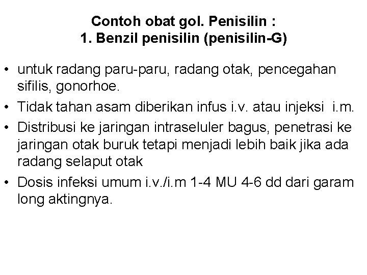 Contoh obat gol. Penisilin : 1. Benzil penisilin (penisilin-G) • untuk radang paru-paru, radang