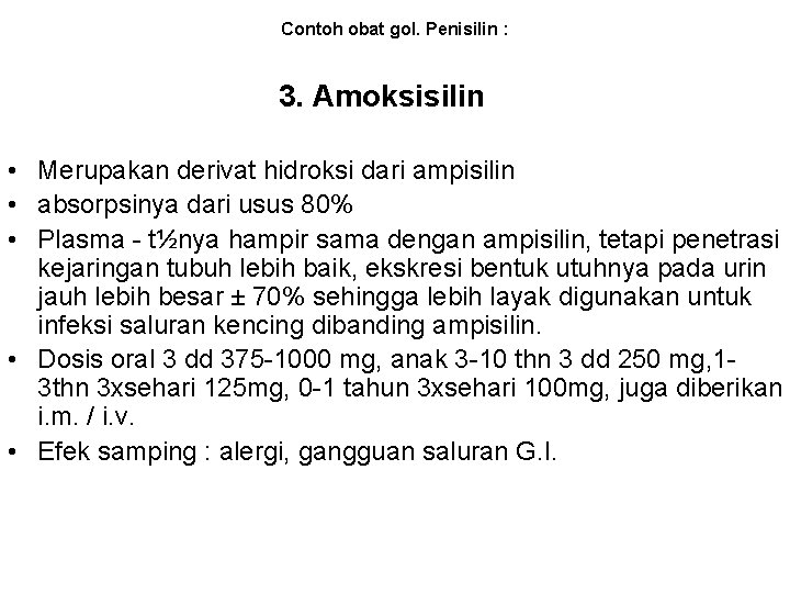 Contoh obat gol. Penisilin : 3. Amoksisilin • Merupakan derivat hidroksi dari ampisilin •