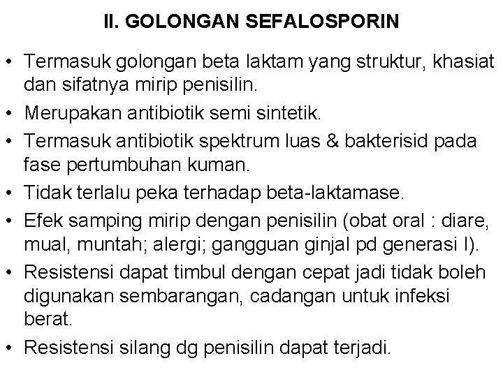 II. GOLONGAN SEFALOSPORIN • Termasuk golongan beta laktam yang struktur, khasiat dan sifatnya mirip