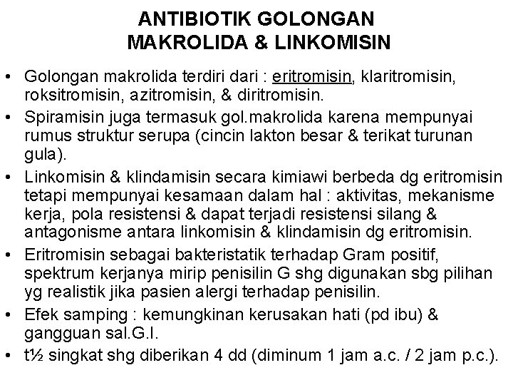 ANTIBIOTIK GOLONGAN MAKROLIDA & LINKOMISIN • Golongan makrolida terdiri dari : eritromisin, klaritromisin, roksitromisin,