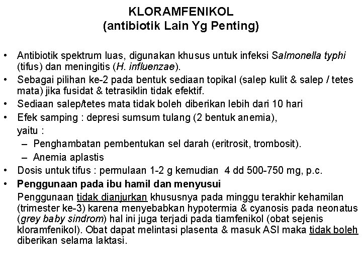 KLORAMFENIKOL (antibiotik Lain Yg Penting) • Antibiotik spektrum luas, digunakan khusus untuk infeksi Salmonella