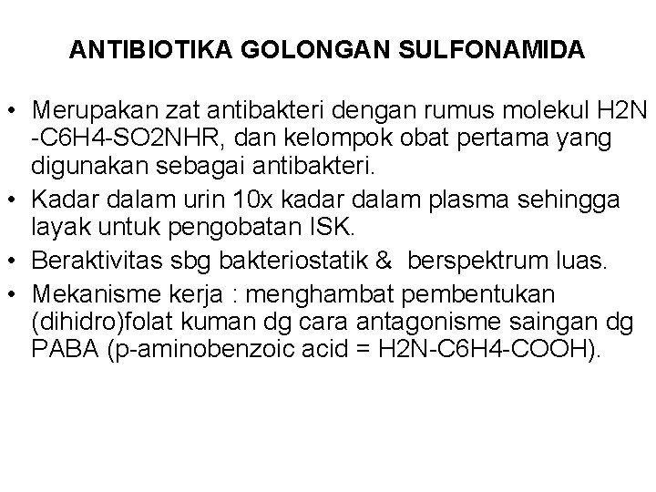 ANTIBIOTIKA GOLONGAN SULFONAMIDA • Merupakan zat antibakteri dengan rumus molekul H 2 N -C