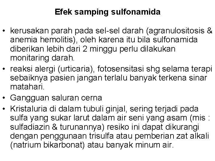 Efek samping sulfonamida • kerusakan parah pada sel-sel darah (agranulositosis & anemia hemolitis), oleh