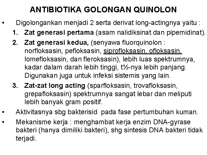 ANTIBIOTIKA GOLONGAN QUINOLON • • • Digolongankan menjadi 2 serta derivat long-actingnya yaitu :