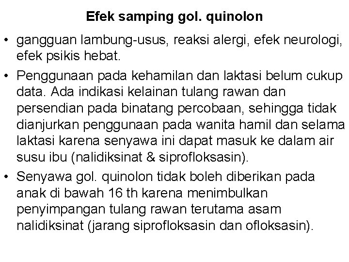 Efek samping gol. quinolon • gangguan lambung-usus, reaksi alergi, efek neurologi, efek psikis hebat.