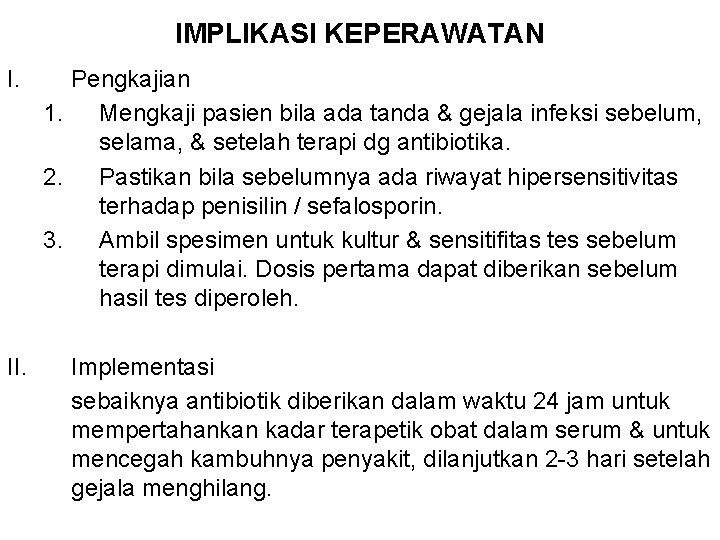 IMPLIKASI KEPERAWATAN I. II. Pengkajian 1. Mengkaji pasien bila ada tanda & gejala infeksi