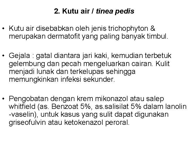 2. Kutu air / tinea pedis • Kutu air disebabkan oleh jenis trichophyton &