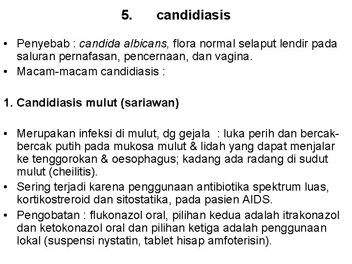 5. candidiasis • Penyebab : candida albicans, flora normal selaput lendir pada saluran pernafasan,