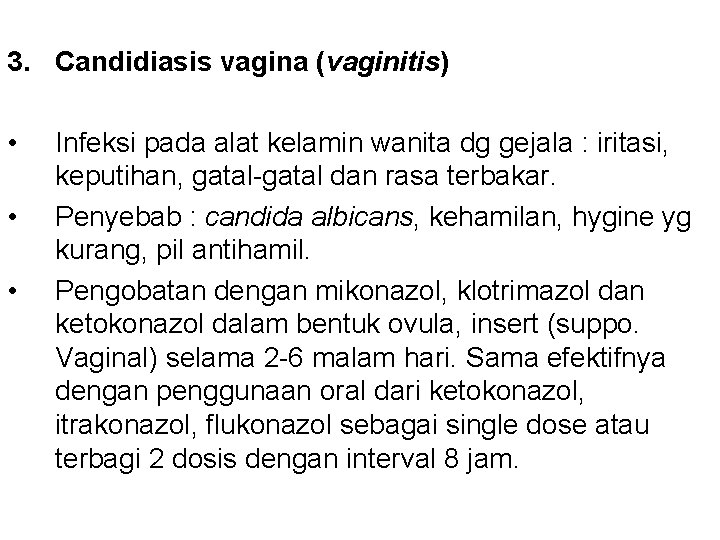 3. Candidiasis vagina (vaginitis) • • • Infeksi pada alat kelamin wanita dg gejala
