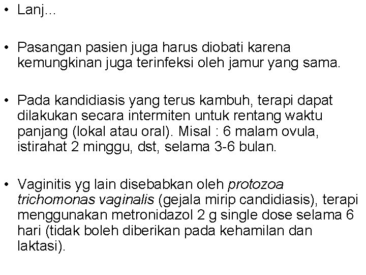  • Lanj… • Pasangan pasien juga harus diobati karena kemungkinan juga terinfeksi oleh