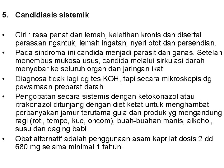 5. Candidiasis sistemik • • • Ciri : rasa penat dan lemah, keletihan kronis