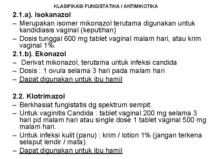 KLASIFIKASI FUNGISTATIKA / ANTIMIKOTIKA 2. 1. a). Isokanazol – Merupakan isomer mikonazol terutama digunakan